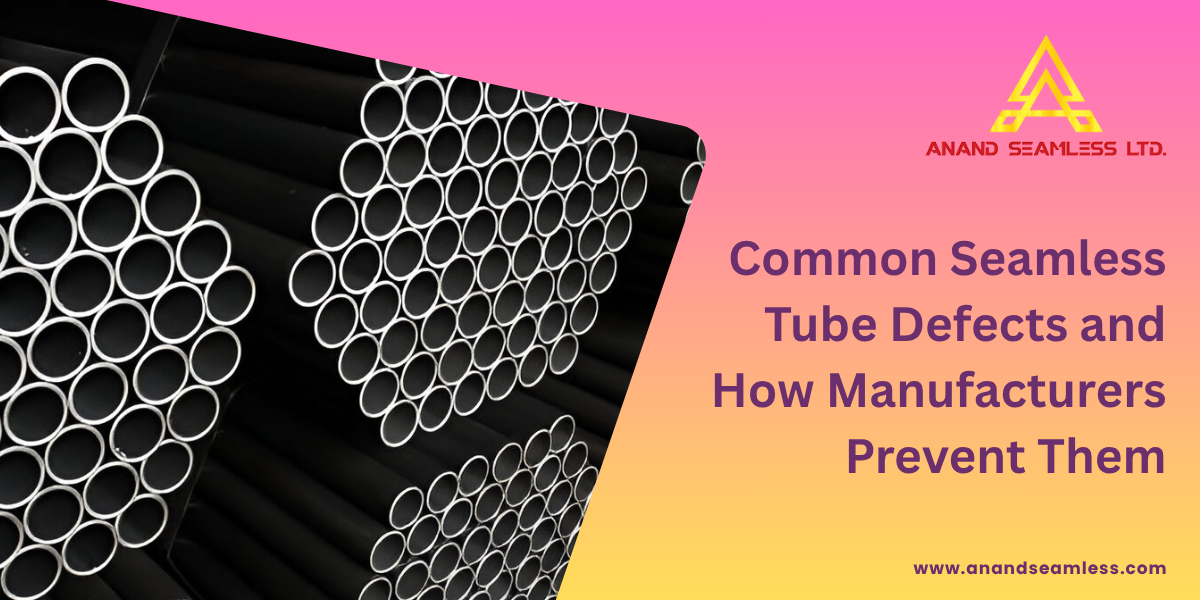 Common Seamless Tube Defects and How Manufacturers Prevent Them